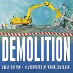Demolition: (A Rhyming Construction Book with Trucks, Cranes, Wrecking Balls, and Noisy Vehicles for Babies, Toddlers, Preschoolers, and Kids Ages 2-5) (Construction Crew)